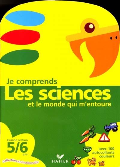 Je comprends les sciences et le monde qui m'entoure, grande section, 5-6 ans