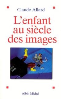 L'enfant au siècle des images : étude psychanalytique et psychopatologique