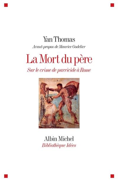 La mort du père : sur le crime de parricide à Rome