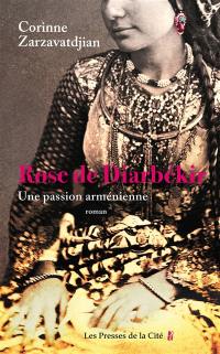 Rose de Diarbékir : une passion arménienne