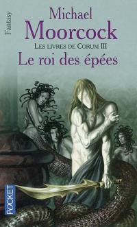 Les livres de Corum. Vol. 3. Le roi des épées