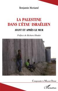 La Palestine dans l'étau israélien : avant et après le mur