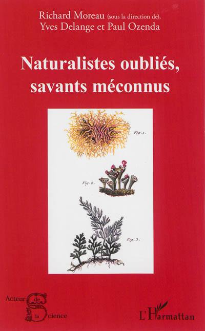 Naturalistes oubliés, savants méconnus