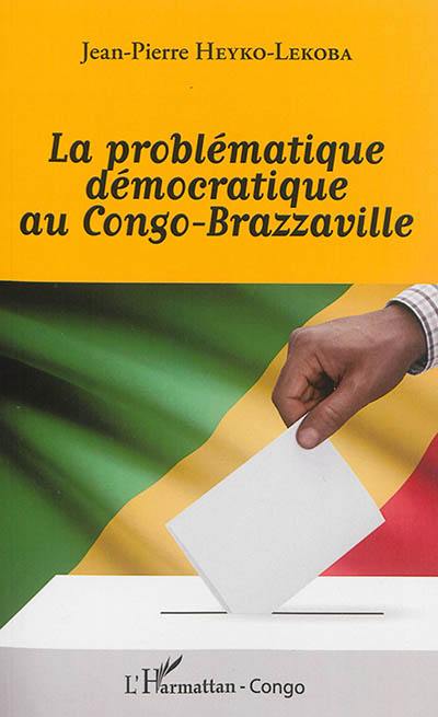 La problématique démocratique au Congo-Brazzaville