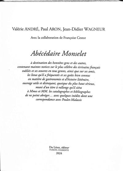 Abécédaire Monselet à destination des honnêtes gens et des autres, contenant maintes notices sur le plus célèbre des écrivains français...