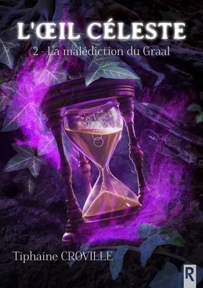 L'oeil céleste. Vol. 2. La malédiction du Graal