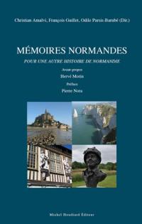 Mémoires normandes : pour une autre histoire de Normandie