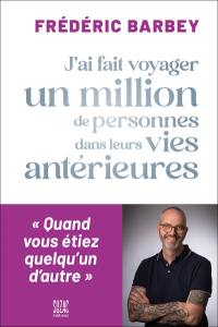 J'ai fait voyager un million de personnes dans leurs vies antérieures : quand vous étiez quelqu'un d'autre