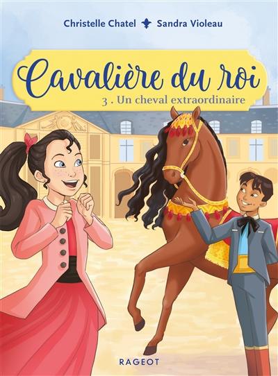 Cavalière du roi. Vol. 3. Un cheval extraordinaire