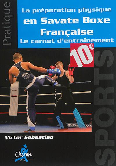 La préparation physique en savate boxe française : le carnet d'entraînement