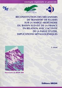 Reconstitution des mécanismes de transfert de fluides sur la marge ardéchoise du Bassin sud-est de la France en relation avec l'activité de la faille d'Uzer : implications métallogéniques