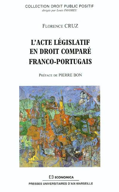 L'acte législatif en droit franco-portugais