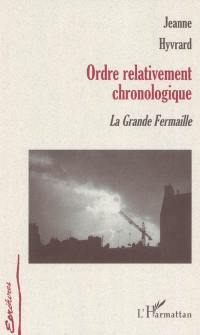 Ordre relativement chronologique : la grande fermaille