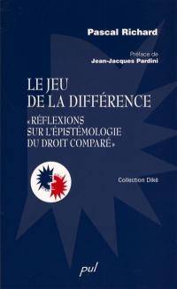 Le jeu de la différence : réflexions sur l'épistémologie du droit comparé