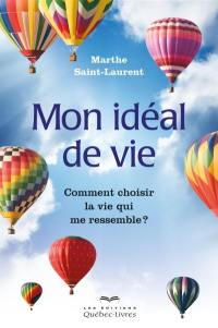 Mon idéal de vie : comment choisir la vie qui me ressemble ?