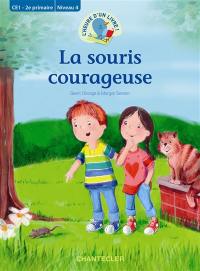 La souris courageuse : CE1-2e primaire, niveau 4