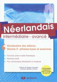 Néerlandais intermédiaire-avancé : vocabulaire des affaires. Vol. 2. Phrases-types et exercices