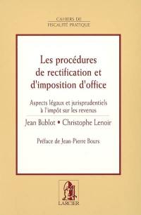 Les procédures de rectification et d'imposition d'office : aspects légaux et jurisprudentiels à l'impôt sur les revenus