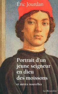 Portrait d'un jeune seigneur en dieu des moissons : et autres nouvelles