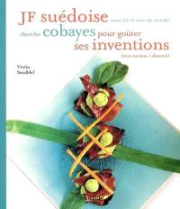 JF suédoise ayant fait le tour du monde cherche cobayes pour goûter ses inventions (non curieux s'abstenir)