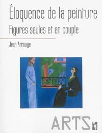 Eloquence de la peinture : figures seules et en couple