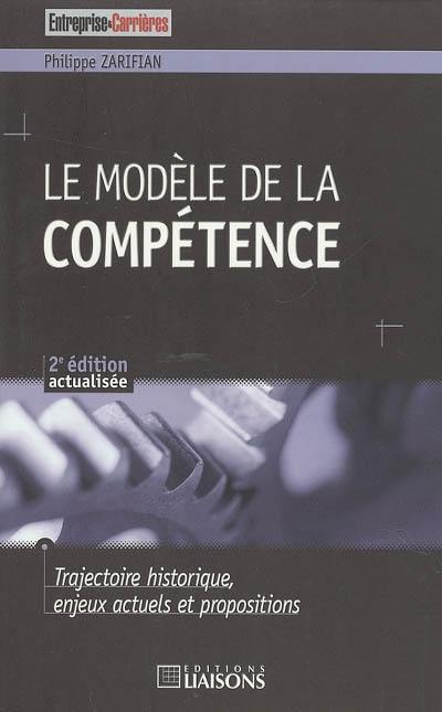 Le modèle de la compétence : trajectoire historique, enjeux actuels et propositions