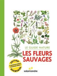 Les fleurs sauvages : le guide nature