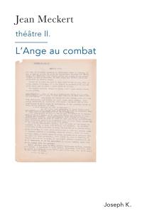 Théâtre. Vol. 2. L'ange au combat