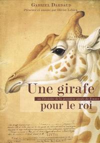 Une girafe pour le roi ou L'histoire de la première girafe de France