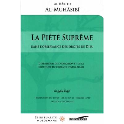 La piété suprême dans l'observance des droits de Dieu : l'expression de la dévotion et de la gratitude du croyant envers Allâh. Ar-ri'âya li-huqûqi-Lhah