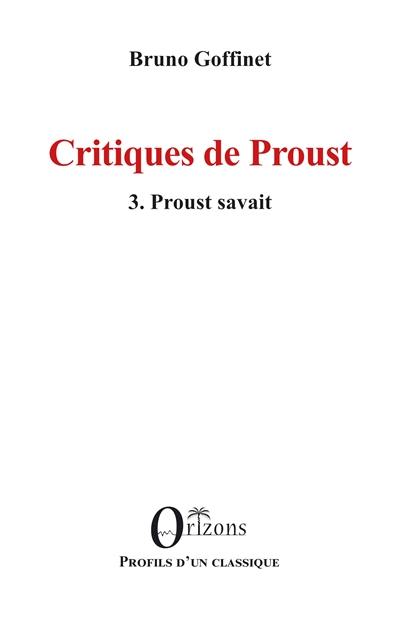 Critiques de Proust. Vol. 3. Proust savait