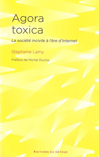 Agora toxica : la société incivile à l'ère d'Internet