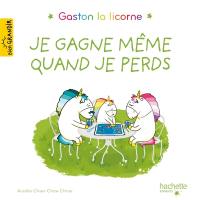 Gaston la licorne. Vol. 2. Je gagne même quand je perds