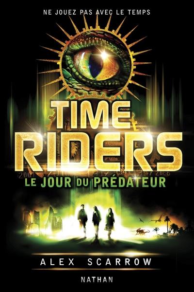 Time riders. Vol. 2. Le jour du prédateur