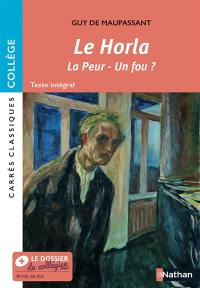 Le Horla. La peur. Un fou ? : nouvelles, 1882-1887 : texte intégral