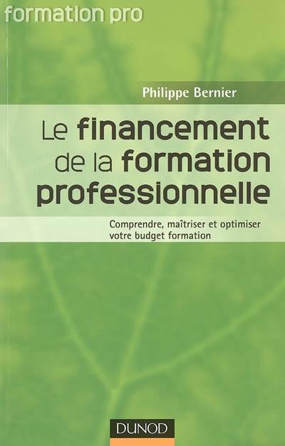 Le financement de la formation professionnelle : comprendre, maîtriser et optimiser votre budget formation