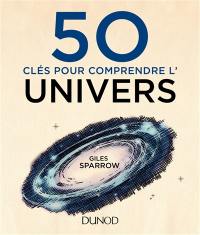 50 clés pour comprendre l'Univers