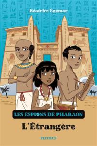 Les espions du pharaon. Vol. 2. L'étrangère