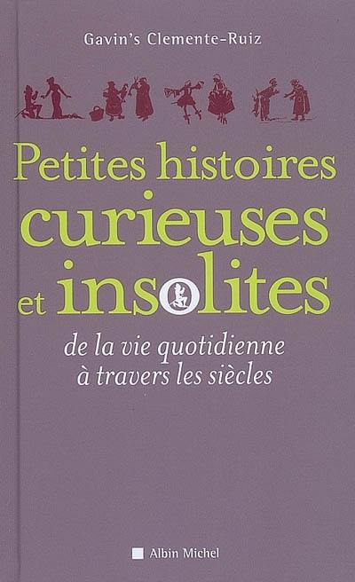 Petites histoires curieuses et insolites de la vie quotidienne à travers les siècles