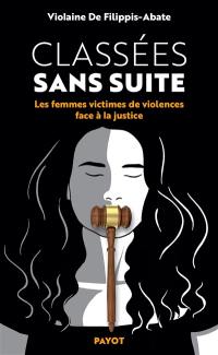 Classées sans suite : les femmes victimes de violences face à la justice