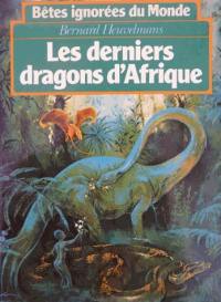 Bêtes ignorées du monde. Vol. 2. Les derniers dragons d'Afrique