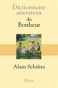 Dictionnaire amoureux du bonheur