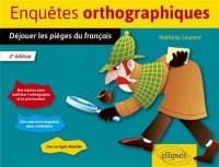 Enquêtes orthographiques : déjouer les pièges du français