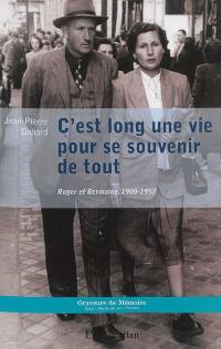 C'est une longue vie pour se souvenir de tout : Roger et Germaine, 1900-1952