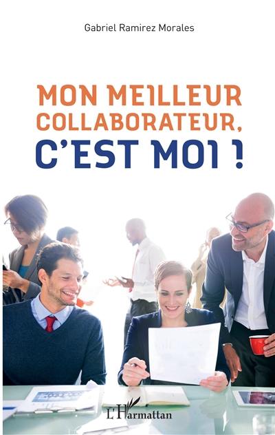 Mon meilleur collaborateur, c'est moi !