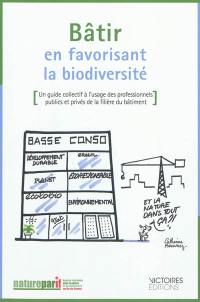 Bâtir en favorisant la biodiversité : un guide collectif à l’usage des professionnels publics et privés de la filière du bâtiment