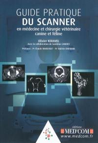 Guide pratique du scanner en médecine et chirurgie vétérinaire canine et féline