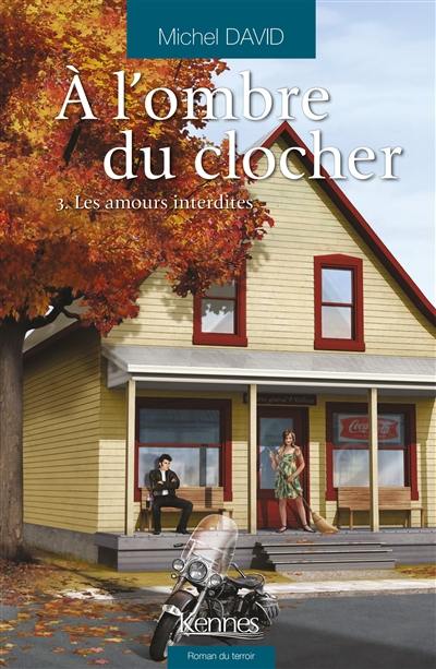 A l'ombre du clocher. Vol. 3. Les amours interdites