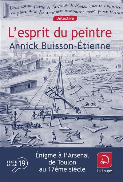 L'esprit du peintre : énigme à l'arsenal de Toulon au 17e siècle