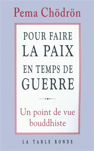 Pour faire la paix en temps de guerre : un point de vue bouddhiste